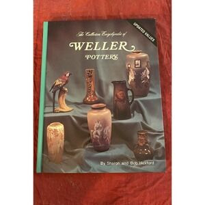 Collector's Encyclopedia of Weller Pottery by Sharon & Bob Huxford 1979 Hardback
